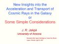 New Insights into the Acceleration and Transport of Cosmic Rays in the Galaxy or Some Simple Considerations PowerPoint PPT Presentation
