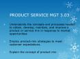 PRODUCT SERVICE MGT 3.03 PowerPoint PPT Presentation