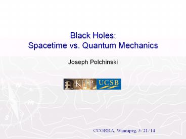 Black Holes: Spacetime vs. Quantum Mechanics