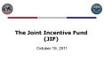 The Joint Incentive Fund (JIF) PowerPoint PPT Presentation