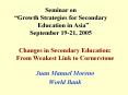 Changes in Secondary Education: From Weakest Link to Cornerstone Juan Manuel Moreno World Bank PowerPoint PPT Presentation