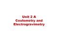 Unit 2 A Coulometry and Electrogravimetry PowerPoint PPT Presentation