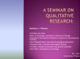 A Seminar On Qualitative Research: PowerPoint PPT Presentation