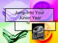 Jump Into Your Junior Year PowerPoint PPT Presentation