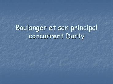 Boulanger et son principal concurrent Darty