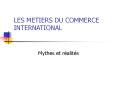 LES METIERS DU COMMERCE INTERNATIONAL PowerPoint PPT Presentation