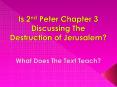 Is 2nd Peter Chapter 3 Discussing The Destruction of Jerusalem? PowerPoint PPT Presentation