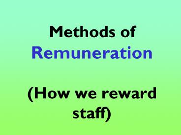 Methods of Remuneration  (How we reward staff)