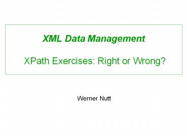 XML Data Management  XPath Exercises: Right or Wrong?