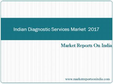 Indian Diagnostic Services Market Outlook 2017