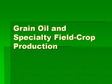 Grain Oil and Specialty Field-Crop Production