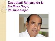 Daggubati Ramanaidu Is No More Says, Vaikundarajan