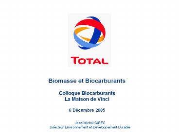 Biomasse et Biocarburants Colloque Biocarburants La Maison de Vinci 6 D