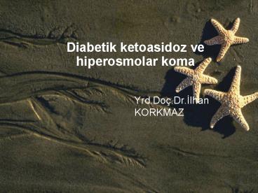 Diabetik ketoasidoz ve hiperosmolar koma