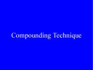 Compounding Technique
