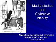 Media studies and Collective   identity