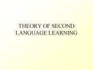 THEORY OF SECOND LANGUAGE LEARNING