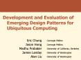 Development and Evaluation of Emerging Design Patterns for Ubiquitous Computing PowerPoint PPT Presentation