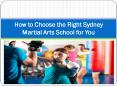 How to Choose the Right Sydney Martial Arts School for You PowerPoint PPT Presentation