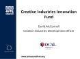 Creative Industries Innovation Fund PowerPoint PPT Presentation