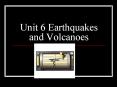 Unit 6 Earthquakes and Volcanoes PowerPoint PPT Presentation