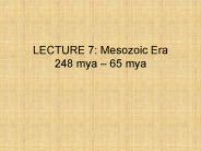 LECTURE 7: Mesozoic Era 248 mya 