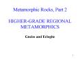 Metamorphic Rocks, Part 2 HIGHER-GRADE REGIONAL METAMORPHICS PowerPoint PPT Presentation