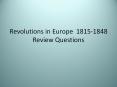 Revolutions in Europe 1815-1848 Review Questions PowerPoint PPT Presentation