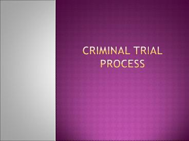 CRIMINAL TRIAL PROCESS