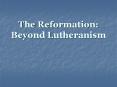 The%20Reformation:%20Beyond%20Lutheranism PowerPoint PPT Presentation