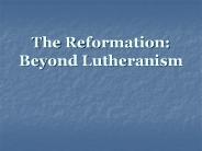 The%20Reformation:%20Beyond%20Lutheranism
