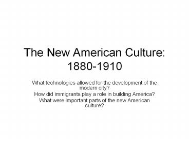 The New American Culture: 1880-1910
