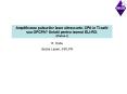 Amplificarea pulsurilor laser ultrascurte. CPA in Ti:safir sau OPCPA? Solutii pentru laserul ELI-RO. PowerPoint PPT Presentation