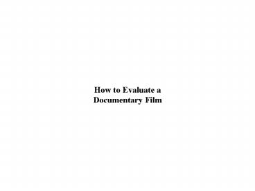 How to Evaluate a Documentary Film