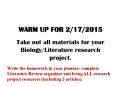 WARM UP FOR 2/17/2015 Take out all materials for your Biology/Literature research project. PowerPoint PPT Presentation