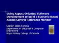 Using%20Aspect-Oriented%20Software%20Development%20to%20build%20a%20Scenario%20Based%20Access%20Control%20Reference%20Monitor PowerPoint PPT Presentation