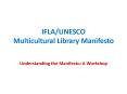 IFLA/UNESCO Multicultural Library Manifesto  Understanding the Manifesto: A Workshop PowerPoint PPT Presentation