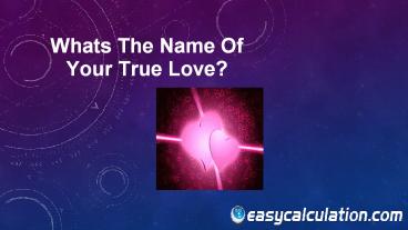 Whats the Name of your True Love