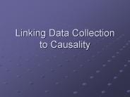 Linking Data Collection to Causality