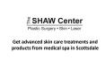 The Shaw Center – Get advanced skin care treatments and products from medical spa in Scottsdale PowerPoint PPT Presentation