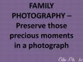 FAMILY PHOTOGRAPHY – Preserve those precious moments in a photograph PowerPoint PPT Presentation