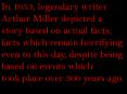 In 1953, legendary writer Arthur Miller depicted a story based on actual facts; facts which remain horrifying even to this day, despite being based on events which PowerPoint PPT Presentation