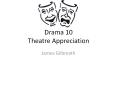 Drama%2010%20Theatre%20Appreciation PowerPoint PPT Presentation