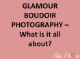 GLAMOUR BOUDOIR PHOTOGRAPHY – What is it all about? PowerPoint PPT Presentation