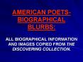 AMERICAN POETS- BIOGRAPHICAL BLURBS: ALL BIOGRAPHICAL INFORMATION AND IMAGES COPIED FROM THE DISCOVERING COLLECTION. PowerPoint PPT Presentation