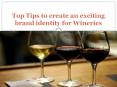 Top Tips to create an exciting brand identity for Wineries PowerPoint PPT Presentation