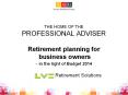THE HOME OF THE PROFESSIONAL ADVISER Retirement planning for business owners - in the light of Budget 2014            Retirement Solutions PowerPoint PPT Presentation