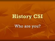History CSI