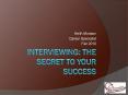 Interviewing: The Secret to your success PowerPoint PPT Presentation
