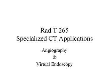 Rad T 265 Specialized CT Applications